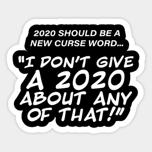 2020 Should Be A New Curse Word Sticker